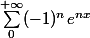\sum^{+\infty}_0 (-1)^n e^{n x}